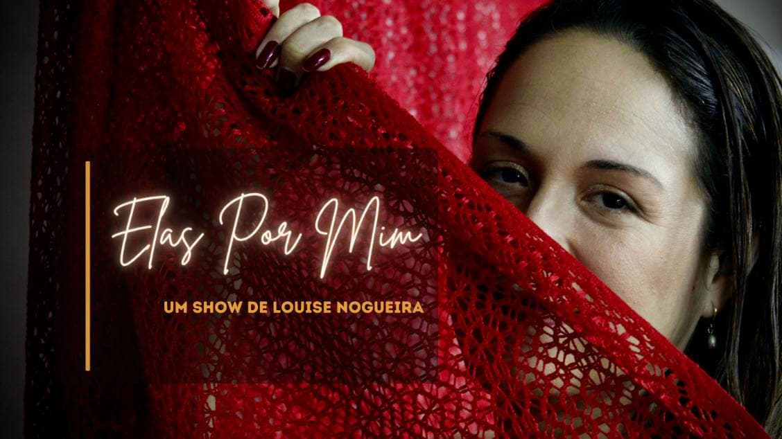 Louise Nogueira – show “Elas Por Mim”