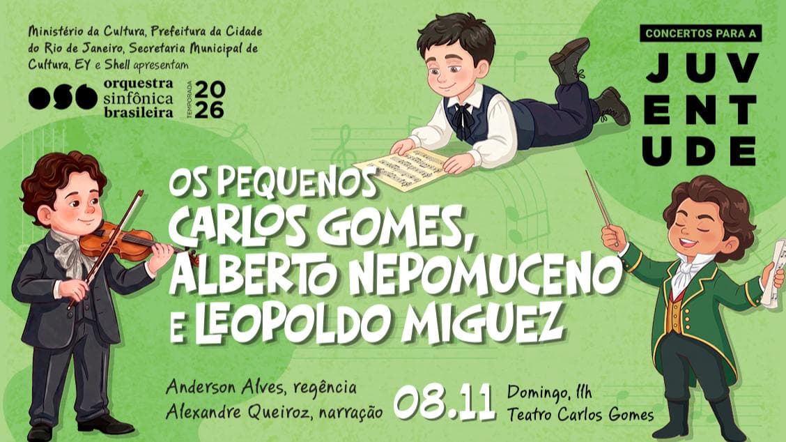 Concertos para a Juventude Os Pequenos Carlos Gomes, Alberto Nepomuceno e Leopoldo Miguez