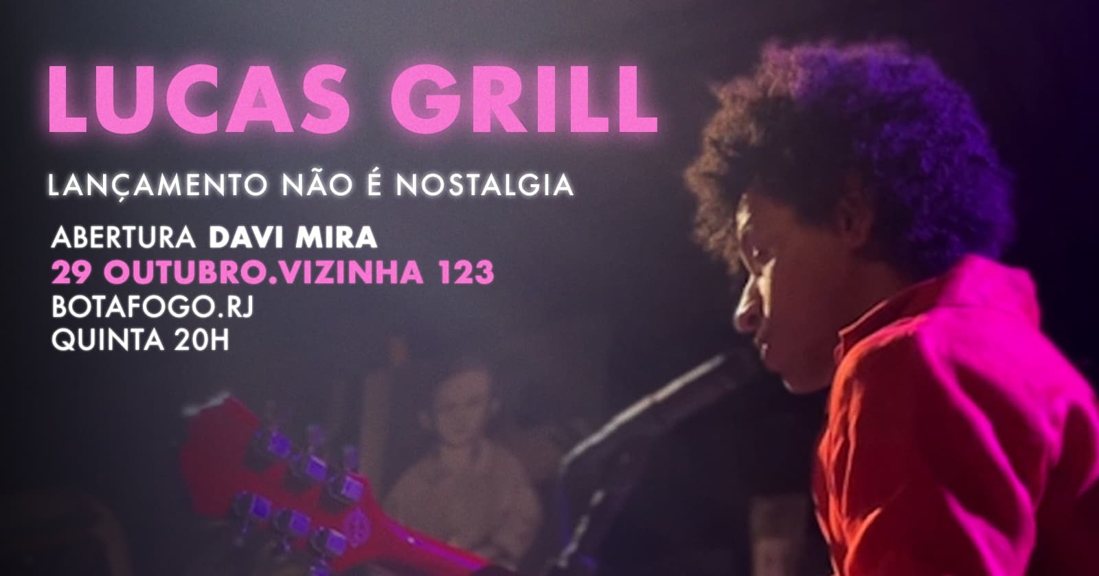 LUCAS GRILL l LANÇAMENTO "NÃO É NOSTALGIA" NA VIZINHA 123